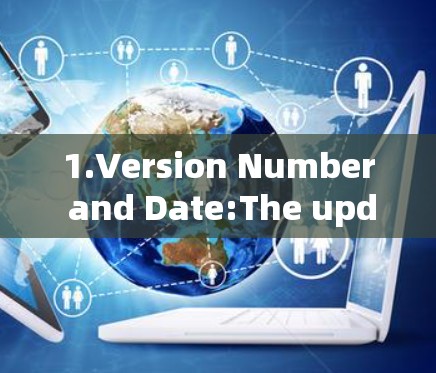 1.Version Number and Date:The update is version 1.2.3,released on October 15,2023.