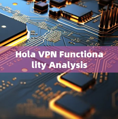 Hola VPN Functionality Analysis